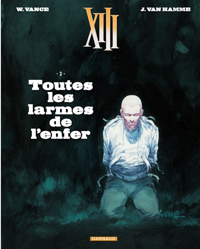 XIII  - TOME 3 - TOUTES LES LARMES DE L'ENFER (NOUVEAU FORMAT) - VANCE/VAN HAMME JEAN - DARGAUD