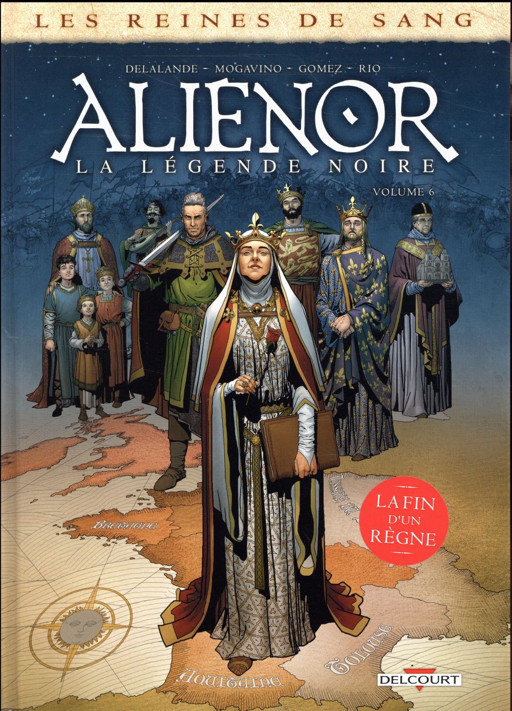 LES REINES DE SANG - ALIENOR, LA LEGENDE NOIRE T06 - MOGAVINO/DELALANDE - DELCOURT