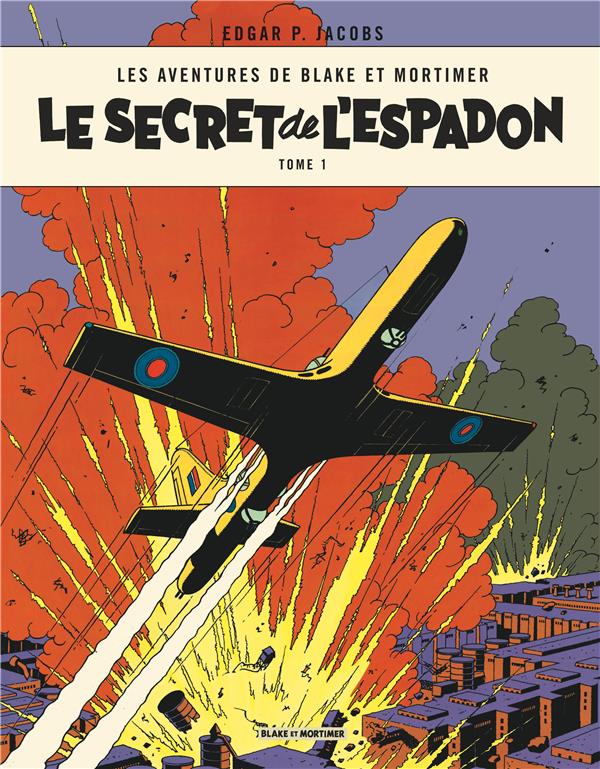BLAKE & MORTIMER - TOME 1 - LE SECRET DE L'ESPADON - TOME 1 - EDGAR P. JACOBS - BLAKE MORTIMER