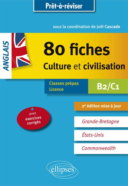 ANGLAIS. 80 FICHES DE CULTURE ET CIVILISATI ON. GRANDE-BRETAGNE, ETATS-UNIS, COMMONWEAL - CASCADE JOEL - ELLIPSES MARKET
