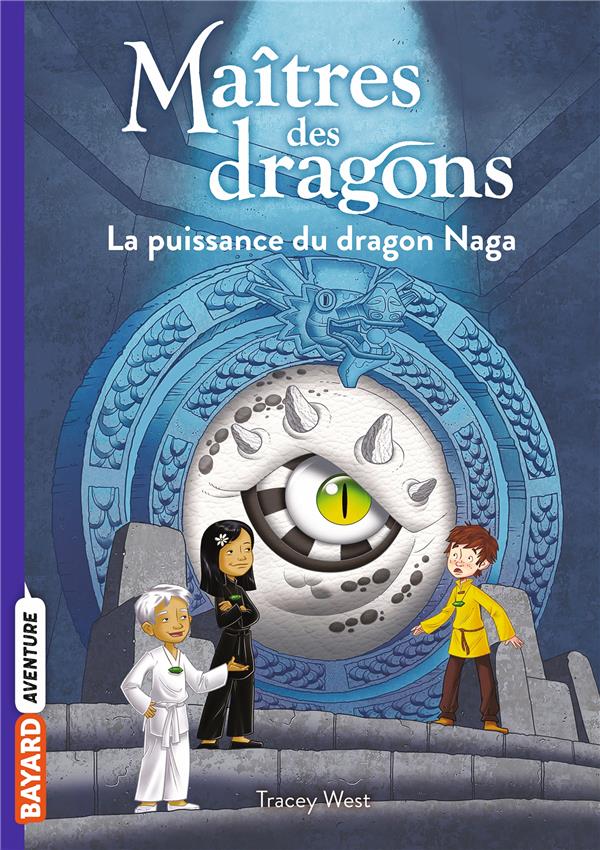 MAITRES DES DRAGONS, TOME 13 - LA PUISSANCE DU DRAGON NAGA - WEST/GRIFFO - BAYARD JEUNESSE
