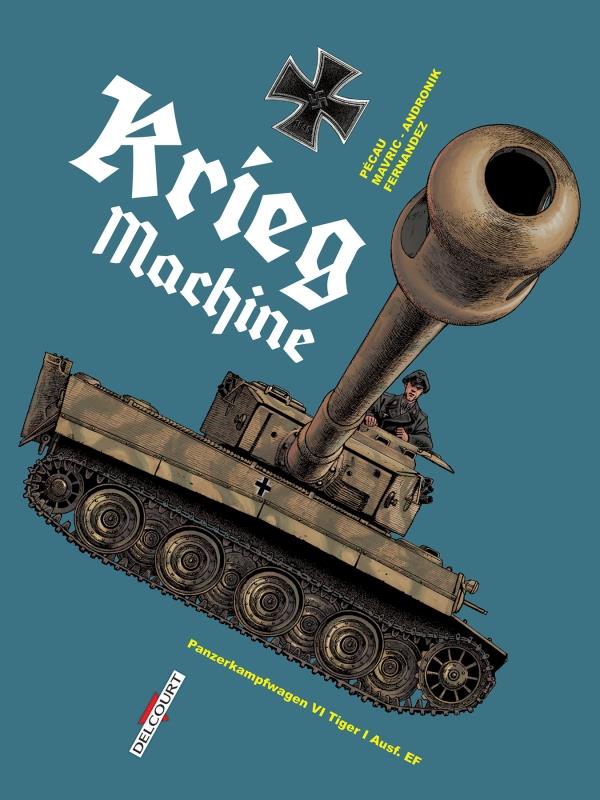 MACHINES DE GUERRE T02 - KRIEG MACHINE - PECAU/MAVRIC - DELCOURT