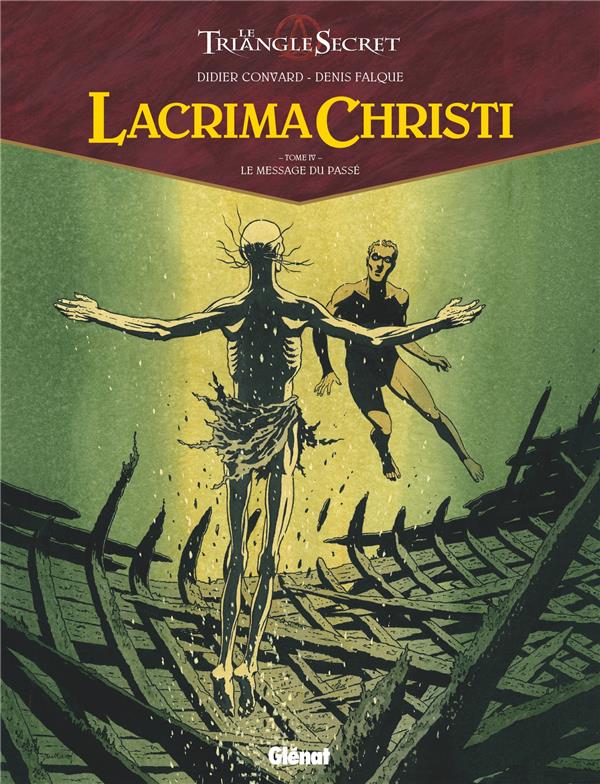 LACRIMA CHRISTI - TOME 04 - LE MESSAGE DU PASSE - CONVARD/FALQUE - GLENAT