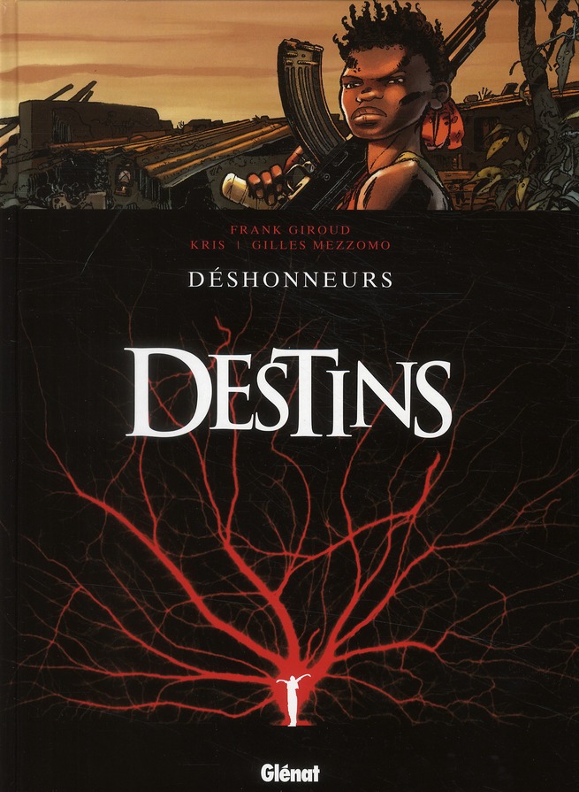 DESTINS - TOME 06 - DESHONNEURS - GIROUD/KRIS/MEZZOMO - Glénat