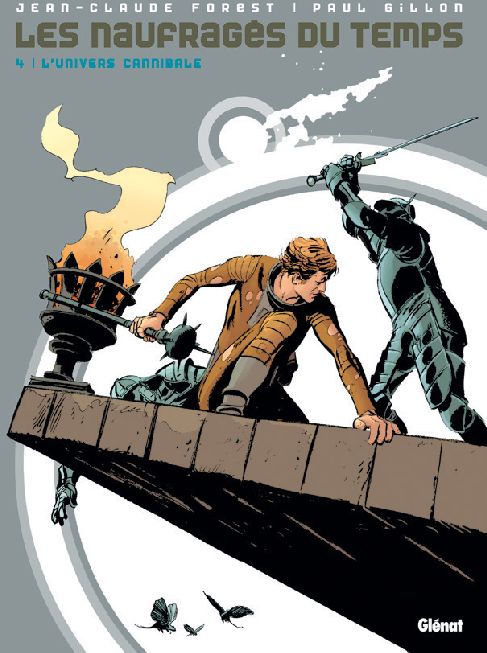 LES NAUFRAGES DU TEMPS - TOME 04 - L'UNIVERS CANNIBAL - FOREST/GILLON - Glénat