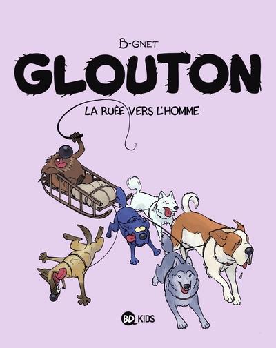 GLOUTON, TOME 05 - LA RUEE VERS L'HOMME - B-GNET - MILAN