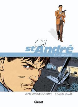 GIL SAINT-ANDRE TOME 4 : LE CHASSEUR - Jean-Charles Kraehn, Sylvain Vallée - GLENAT