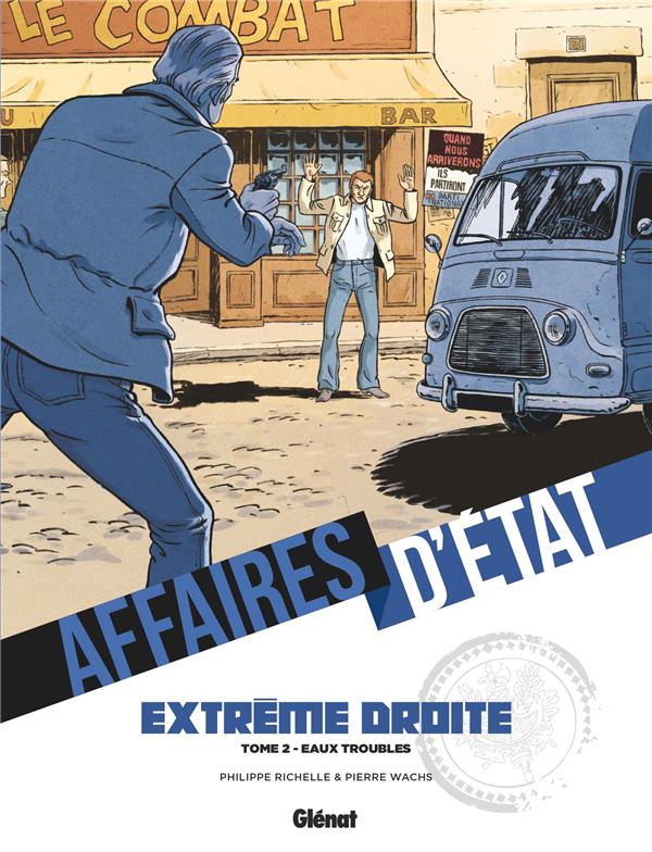 AFFAIRES D'ETAT - EXTREME DROITE - TOME 02 - EAUX TROUBLES - RICHELLE/WACHS - GLENAT