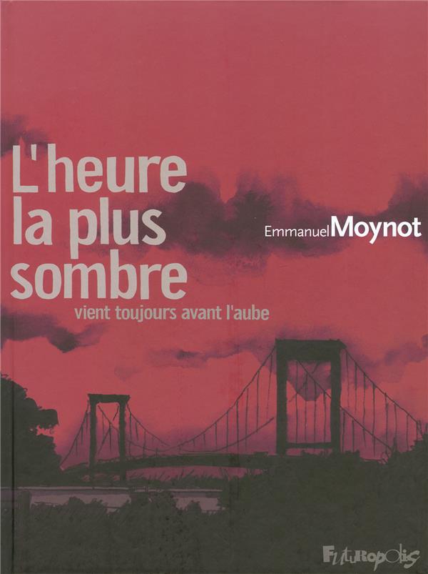 L'HEURE LA PLUS SOMBRE VIENT TOUJOURS AVANT L'AUBE - MOYNOT EMMANUEL - GALLISOL