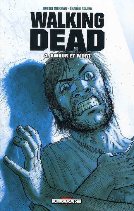 WALKING DEAD T04 - AMOUR ET MORT - KIRKMAN/ADLARD - DELCOURT