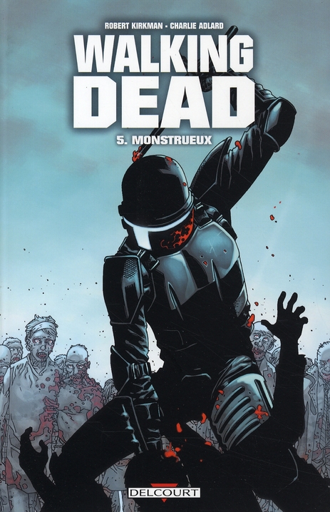 WALKING DEAD T05 - MONSTRUEUX - KIRKMAN/ADLARD - DELCOURT