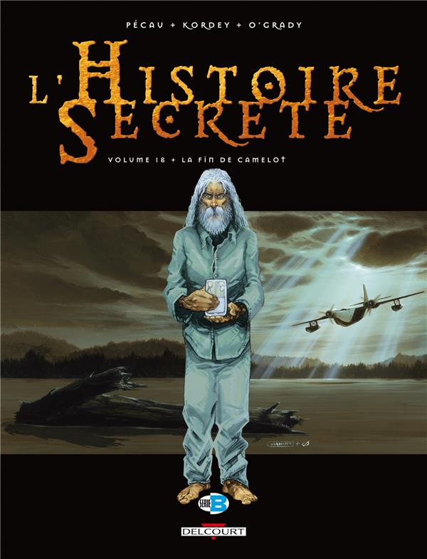 L'HISTOIRE SECRETE T18 - LA FIN DE CAMELOT - PECAU-J.P+KORDEY-I - DELCOURT