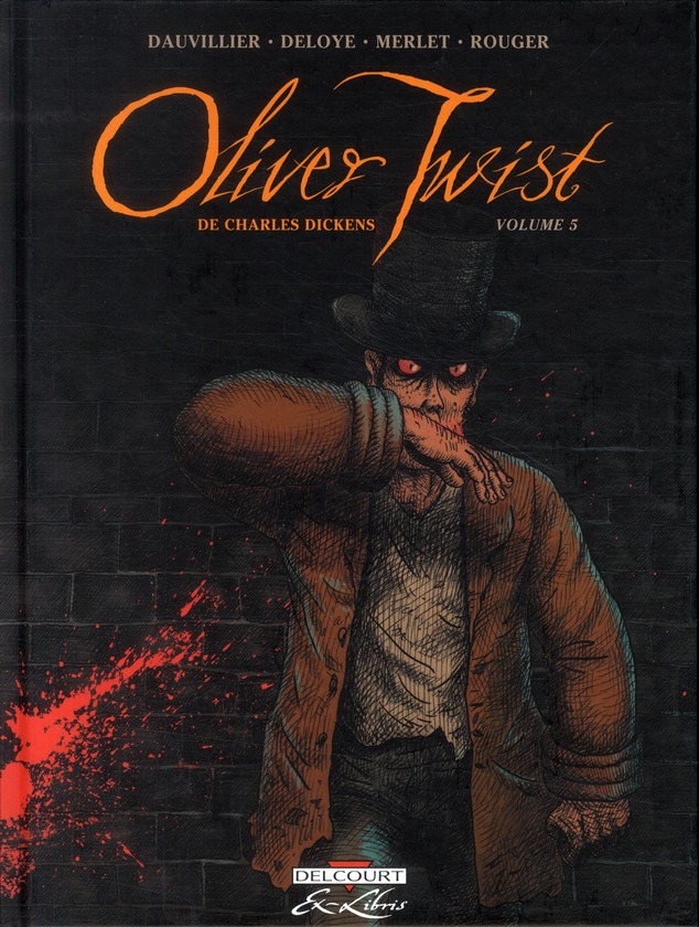 OLIVER TWIST, DE CHARLES DICKENS T05 - DAUVILLIER-L+DELOYE- - DELCOURT