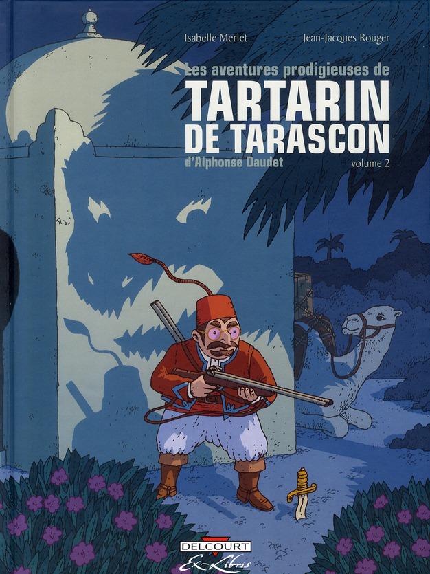 LES AVENTURES PRODIGIEUSES DE TARTARIN DE TARASCON, D'ALPHONSE DAUDET T02 - MERLET-I+ROUGER-J.J - DELCOURT