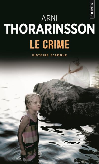 LE CRIME - HISTOIRE D'AMOUR - THORARINSSON ARNI - Points
