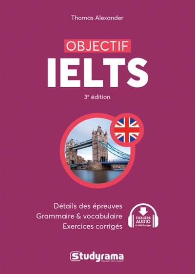 OBJECTIF IELTS - DETAILS DES EPREUVES - ALEXANDER THOMAS - STUDYRAMA