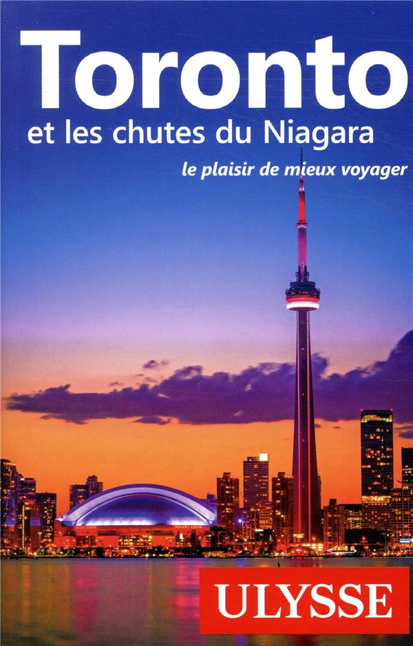 TORONTO ET LES CHUTES DU NIAGARA - LE PLAISIR DE MIEUX VOYAGER - COLLECTIF - ULYSSE