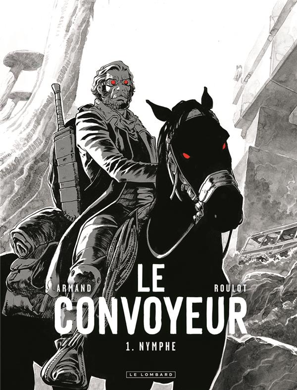 LE CONVOYEUR - TOME 1 - NYMPHE (EDITION NOIR & BLANC) - ARMAND - LOMBARD