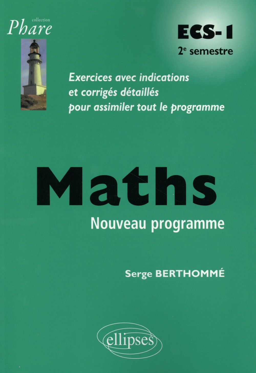 MATHEMATIQUES ECS-1 2E SEMESTRE - BERTHOMME SERGE - Ellipses