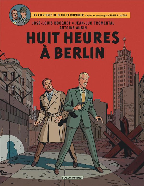BLAKE ET MORTIMER T.29 : HUIT HEURES A BERLIN - BOCQUET, JOSE-LOUIS  - BLAKE MORTIMER