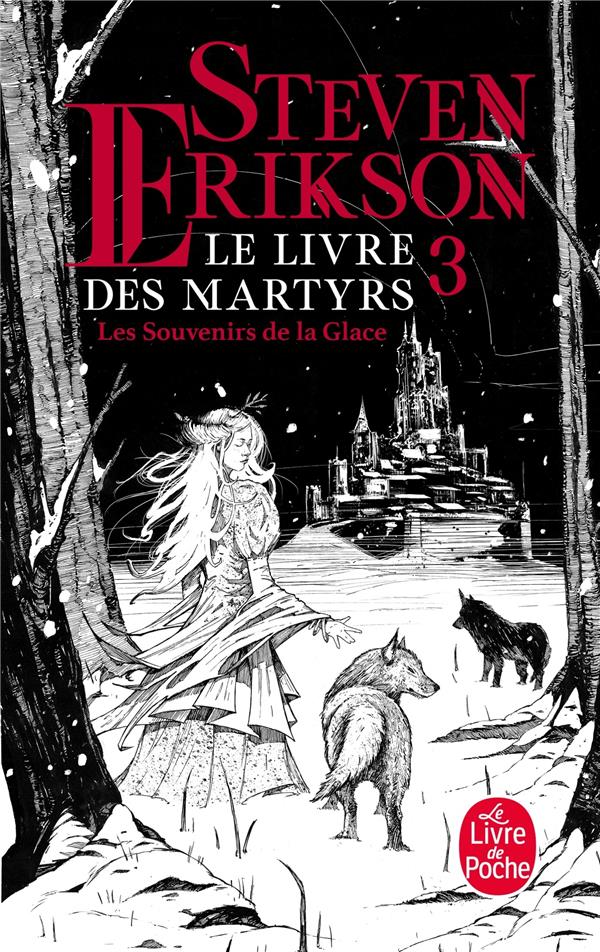 LES SOUVENIRS DE LA GLACE (LE LIVRE DES MARTYRS, TOME 3) - ERIKSON STEVEN - LGF/Livre de Poche