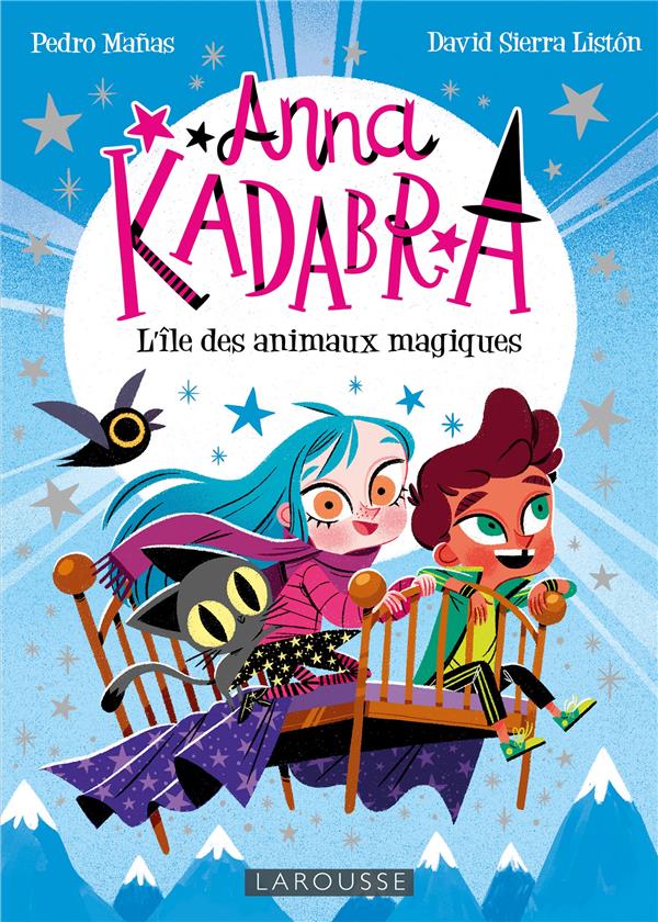 ANNA KADABRA - L'ILE DES ANIMAUX MAGIQUES - HOFNUNG SOPHIE - LAROUSSE