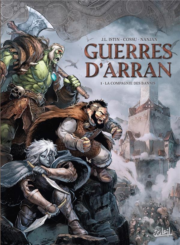 LES TERRES D'ARRAN - GUERRES D'ARRAN - GUERRES D'ARRAN T01 - LA COMPAGNIE DES BANNIS - ISTIN/COSSU/NANJAN - Soleil Productions