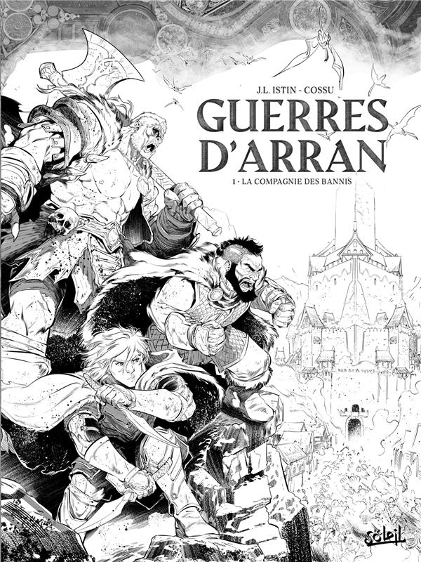 LES TERRES D'ARRAN - GUERRES D'ARRAN - GUERRES D'ARRAN T01 - EDITION NB - LA COMPAGNIE DES BANNIS - ISTIN - Soleil Productions