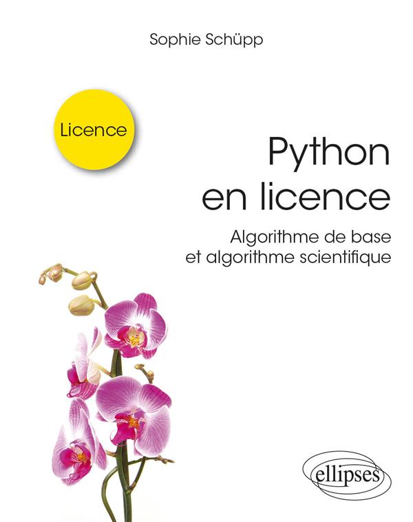 PYTHON EN LICENCE - ALGORITHME DE BASE ET ALGORITHME SCIENTIFIQUE - SCHUPP SOPHIE - ELLIPSES MARKET