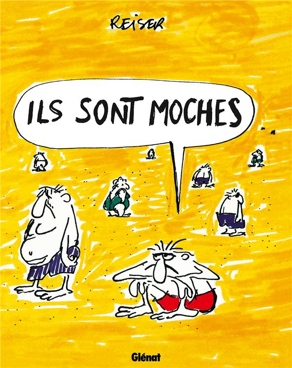 ILS SONT MOCHES - REISER - Glénat