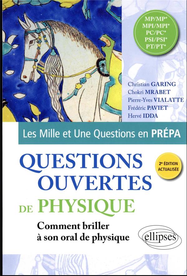 QUESTIONS OUVERTES DE PHYSIQUE - MP/MP* - MPI/MPI* - PC/PC* - PSI/PSI* - PT/PT* - POUR REUSSIR SON O - GARING/IDDA/MRABET - ELLIPSES MARKET