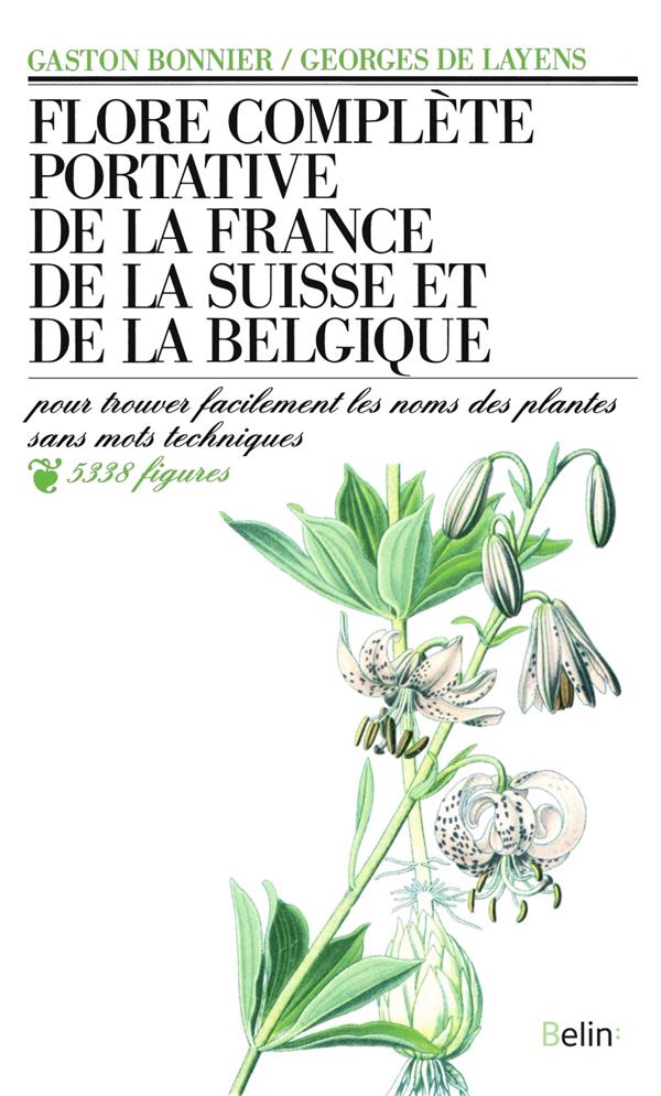 FLORE COMPLETE PORTATIVE DE LA FRANCE, DE LA SUISSE ET DE LA BELGIQUE - BONNIER/DE LAYENS - BELIN