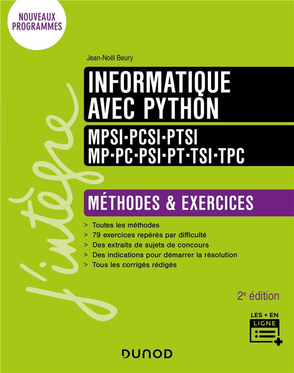 INFORMATIQUE AVEC PYTHON - METHODES ET EXERCICES - MPSI-PCSI-PTSI-MP-PC-PSI-PT-TSI-TPC - 2E ED. - BEURY JEAN-NOEL - DUNOD