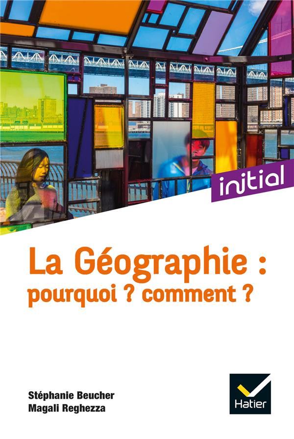 LA GEOGRAPHIE : POURQUOI ? COMMENT ? - CIATTONI/BEUCHER - PERRON