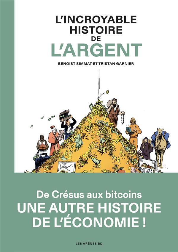 L'INCROYABLE HISTOIRE DE L'ARGENT - SIMMAT  BENOIST - ARENES
