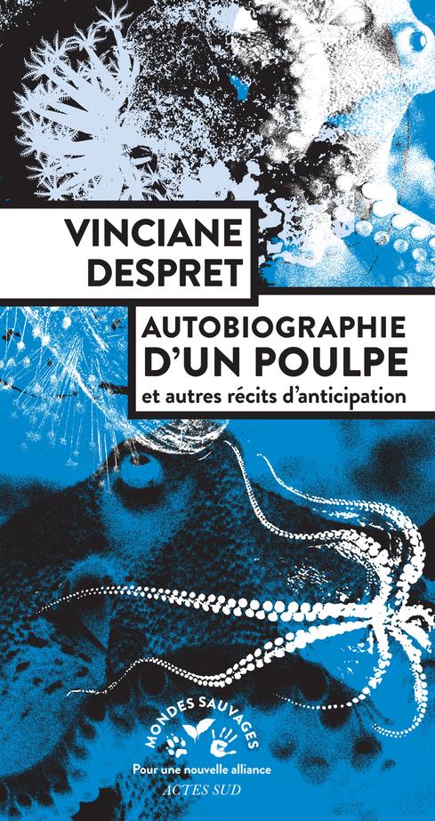 AUTOBIOGRAPHIE D-UN POULPE - ET AUTRES RECITS D-ANTICIPATION - DESPRET VINCIANE - ACTES SUD