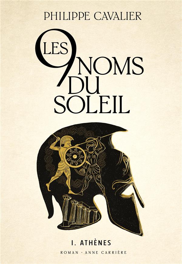 LES NEUF NOMS DU SOLEIL TOME 1 : ATHENES - CAVALIER  PHILIPPE - ANNE CARRIERE