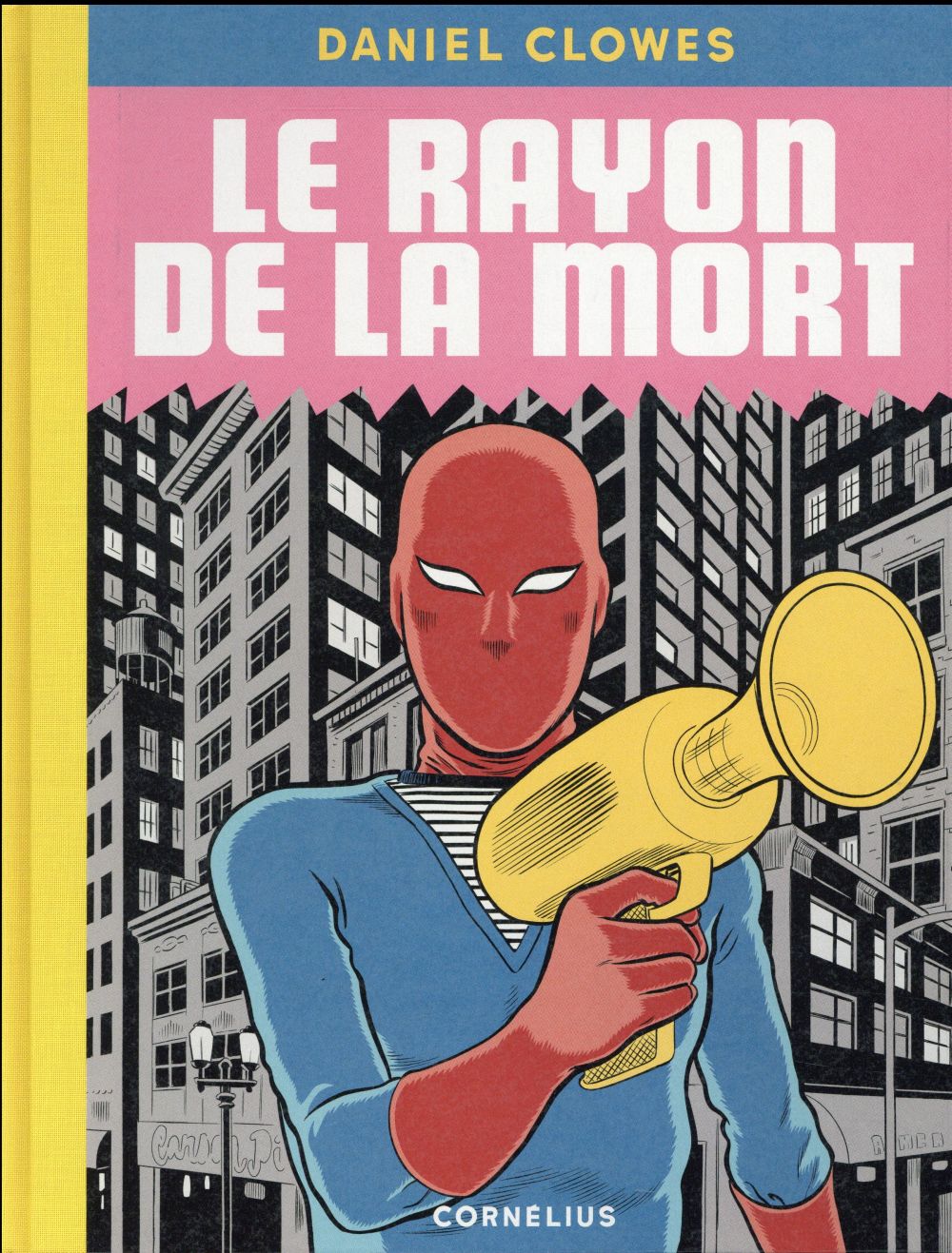 LE RAYON DE LA MORT - CLOWES DANIEL - Cornélius
