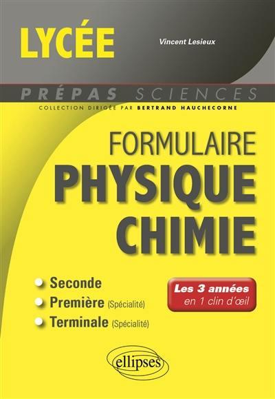 FORMULAIRE LYCEE : PHYSIQUE-CHIMIE  -  LES 3 ANNEES EN 1 CLIN D'OEIL - LESIEUX VINCENT - ELLIPSES MARKET