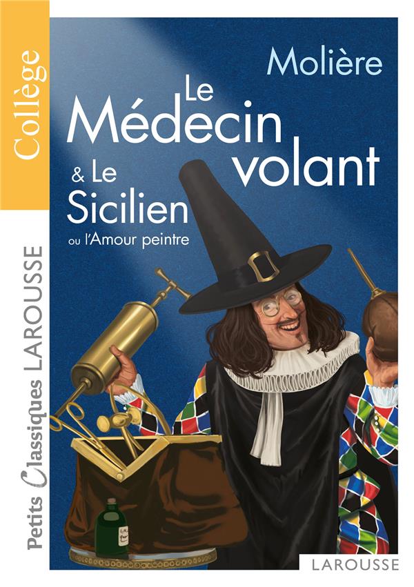 MES PREMIERS CLASSIQUES LAROUSSE : LE MEDECIN VOLANT  -  LE SICILIEN OU L'AMOUR PEINTRE - COLLECTIF - LAROUSSE