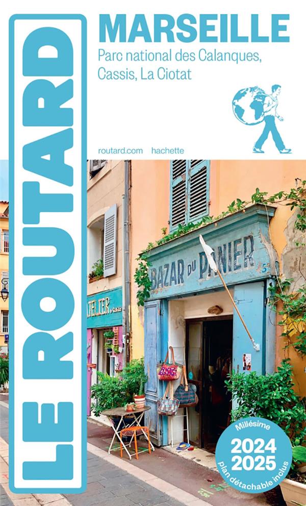 GUIDE DU ROUTARD : MARSEILLE  -  PARC NATIONAL DES CALANQUES, CASSIS, LA CIOTAT (EDITION 2024/2025) - COLLECTIF - HACHETTE