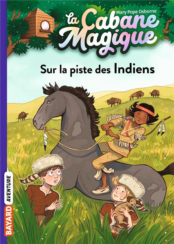 LA CABANE MAGIQUE TOME 17 : SUR LA PISTE DES INDIENS - POPE OSBORNE/MASSON - BAYARD JEUNESSE