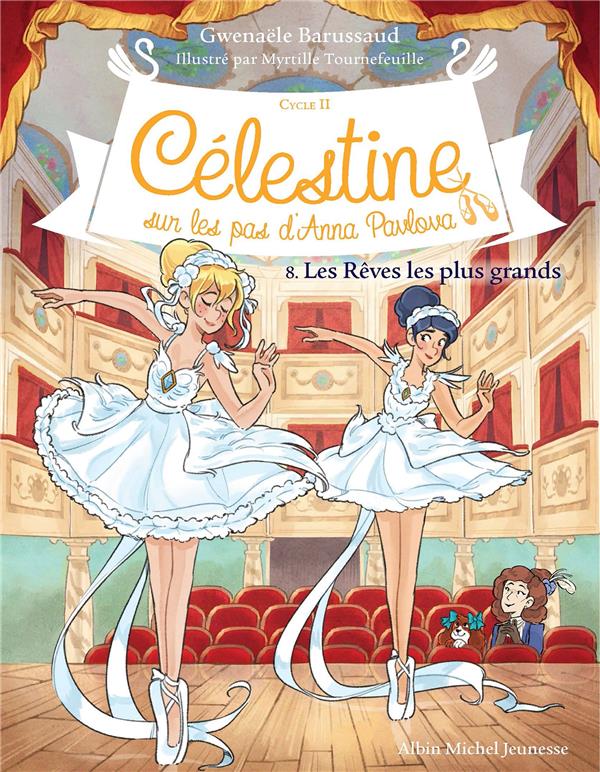 CELESTINE, SUR LES PAS D'ANNA PAVLOVA TOME 8 : LES REVES LES PLUS GRANDS - BARUSSAUD - ALBIN MICHEL