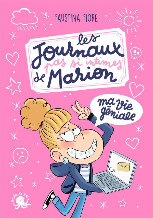 LES JOURNAUX (PAS SI) INTIMES DE MARION : MA VIE GENIALE - FIORE/BOUDEBESSE - POULPE FICTIONS