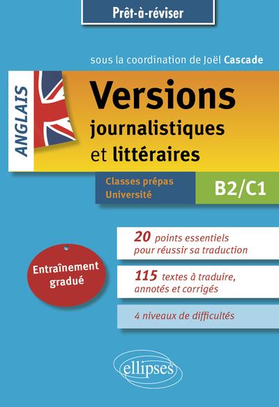 ANGLAIS : VERSIONS JOURNALISTIQUES ET LITTERAIRES  -  B2-C1  -  ENTRAINEMENT GRADUE - CASCADE - ELLIPSES MARKET