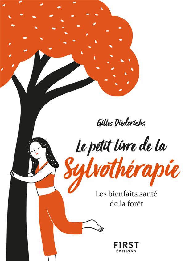 LE PETIT LIVRE DE LA SYLVOTHERAPIE : LES BIENFAITS SANTE DE LA FORET (2E EDITION) - DIEDERICHS GILLES - FIRST