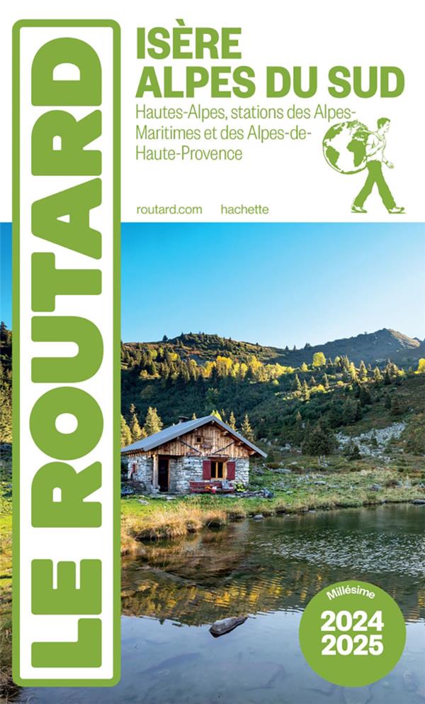 GUIDE DU ROUTARD : ISERE, ALPES DU SUD : HAUTES-ALPES, STATIONS DES ALPES-MARITIMES ET DES ALPES-DE-HAUTE-PROVENCE (EDITION 2024/2025) - COLLECTIF - HACHETTE