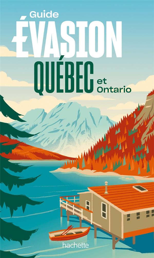GUIDE EVASION : QUEBEC ET ONTARIO - COLLECTIF - HACHETTE