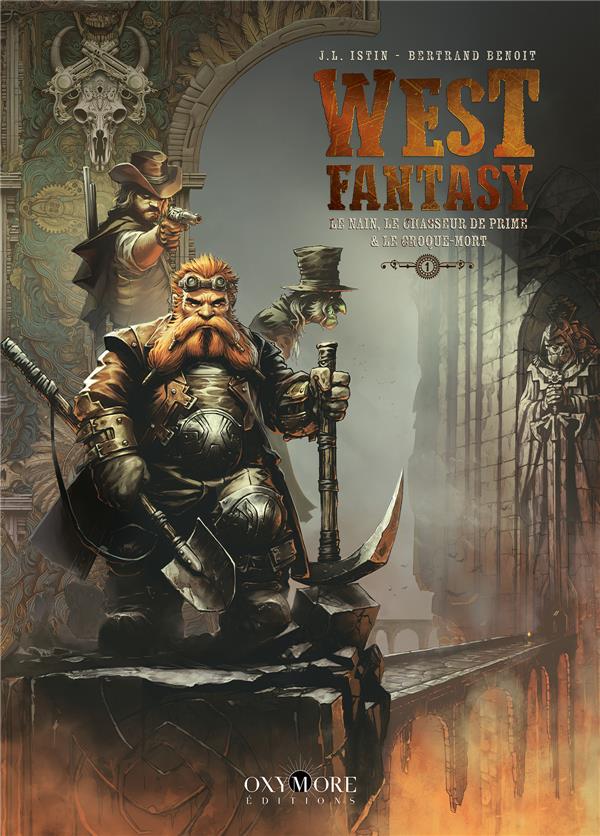 WEST FANTASY TOME 1 : LE NAIN, LE CHASSEUR DE PRIME et LE CROQUE-MORT - ISTIN/BENOIT - OXYMORE