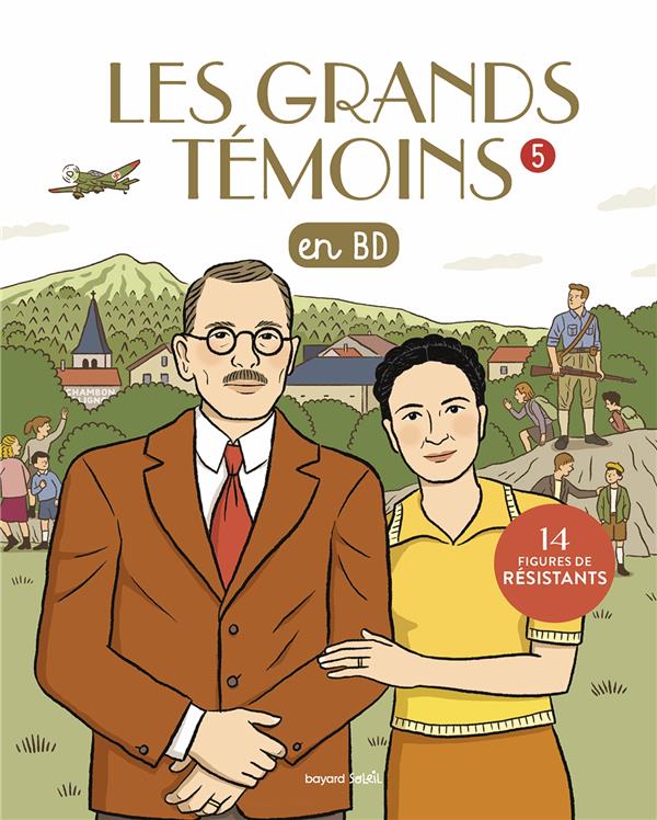 LES GRANDS TEMOINS EN BD TOME 5 : 14 FIGURES DE RESISTANTS - JEANCOURT-GALIGNANI - BAYARD JEUNESSE